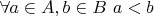 $\forall a \in A, b \in B \ a<b$