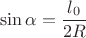 $$\sin \alpha = \frac {l_0} {2R}$$