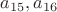 $a_{15}, a_{16}$