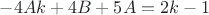 $-4Ak+4B+5A=2k-1$
