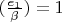 $(\frac{e_1}{\beta})=1$