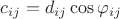 $c_{ij} = d_{ij}\cos\varphi_{ij}$