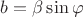 $b = \beta \sin \varphi $