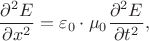 $$\dfrac{\partial^2E}{\partial x^2}={\varepsilon_0\cdot\mu_0}\dfrac{\partial^2E}{\partial t^2},$$