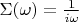 $\Sigma(\omega)=\frac 1 {i \omega}$