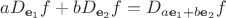 $aD_{\mathbf e_1}f+bD_{\mathbf e_2}f=D_{a\mathbf e_1+b\mathbf e_2}f$