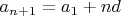 $a_{n+1} = a_1 +nd $