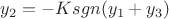 $y_2=-K sgn(y_1+y_3)$