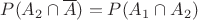 $P(A_2\cap\overline{A})=P(A_1\cap{A_2})$