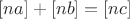 $[na]+[nb]=[nc]$