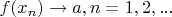 $f(x_n)\to a, n=1,2,...$