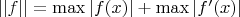 $||f||=\max|f(x)|+\max|f'(x)|$