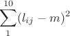 $$\sum\limits_{1}^{10}(l_{ij}-m)^2$$