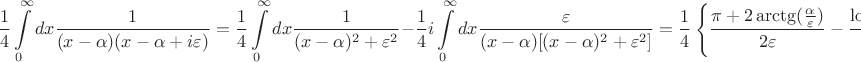 $$\frac{1}{4}\int\limits_0^\infty dx \frac{1}{(x-\alpha)(x-\alpha+i\varepsilon)}=\frac{1}{4}\int\limits_0^\infty dx\frac{1}{(x-\alpha)^2+\varepsilon^2}-\frac{1}{4}i \int\limits_0^\infty dx\frac{\varepsilon}{(x-\alpha)[(x-\alpha)^2+\varepsilon^2]}=\frac{1}{4}\left\{\frac{\pi+2\arctg(\frac{\alpha}{\varepsilon})}{2\varepsilon}-\frac{\log(1+\frac{\varepsilon^2}{\alpha^2})}{2\varepsilon}\right\}$$