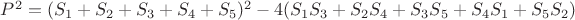 $P^2 = (S_{1}+S_{2}+S_{3}+S_{4}+S_{5})^2 - 4(S_{1}S_{3}+S_{2}S_{4}+S_{3}S_{5}+S_{4}S_{1}+S_{5}S_{2})$