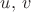 $u,\,v$ $u,\,v$