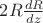 $2R\frac {dR} {dz}$