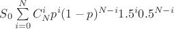 $S_{0}\sum\limits_{i=0}^N C_N^i p^{i}(1-p)^{N-i}1.5^{i}0.5^{N-i}$
