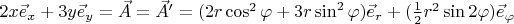 $2x \vec e_x + 3y \vec e_y = \vec A = \vec A' = (2r\cos^2\varphi+3r\sin^2\varphi)\vec e_r+(\frac{1}{2}r^2\sin2\varphi)\vec e_\varphi$