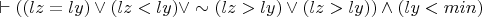 $\vdash((lz=ly) \vee (lz<ly) \vee \sim(lz>ly) \vee(lz>ly)) \wedge (ly<min)$