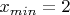 $x_{min}=2$