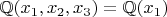 $\mathbb{Q}(x_1,x_2,x_3)=\mathbb{Q}(x_1)$