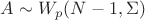 $ A \sim W_p(N-1,\Sigma)$