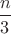 $\dfrac{n}{3}$