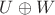 $U \oplus W$