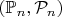 $(\mathbb{P}_n, \mathcal{P}_n)$