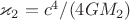 $\varkappa_2=c^4/(4 G M_2)$