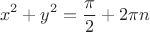 \[x^2  + y^2  = \frac{\pi }{2} + 2\pi n\]