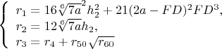 $\left\{
\begin{array}{lcl}
  r_1=16\sqrt[6]{7a}^2h_2^2+21(2a-FD)^2FD^3,\\
  r_2=12\sqrt[6]{7a}h_2,\\
 r_3=r_4+r_{50}\sqrt{r_{60}}
\end{array}
\right. $