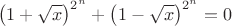 $$\left ( 1+\sqrt{x} \right )^{2^n}+\left ( 1-\sqrt{x} \right )^{2^n}=0$$