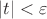 $|t|<\varepsilon$