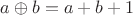 $a \oplus b = a + b + 1$