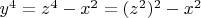 $y^4=z^4-x^2 = (z^2)^2-x^2$