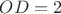 $OD=2$