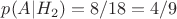 $p(A|H_2)=8/18=4/9$