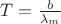 $T=\frac{b}{\lambda_m}$