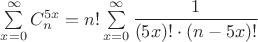 $\sum\limits_{x = 0}^{\infty} C^{5x}_n = n!\sum\limits_{x = 0}^{\infty} \dfrac{1}{(5x)! \cdot (n - 5x)!}$