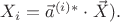 $X_i=\vec{a}^{(i)*} \cdot \vec{X}).$