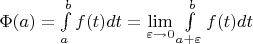 $\Phi(a) = \int\limits_{a}^b f(t) dt = \lim\limits_{\varepsilon \to 0}\int\limits_{a + \varepsilon}^b f(t)dt$