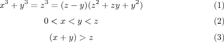 $$x^3+y^3=z^3=(z-y)(z^2+zy+y^2)\eqno(1)$$
$$0<x<y<z\eqno(2)$$
$$(x+y)>z \eqno(3)$$