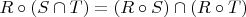 $R\circ(S\cap T) = (R\circ S)\cap(R\circ T)$