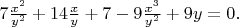 $7\frac{x^2}{y^2}+14\frac{x}{y}+7-9\frac{x^3}{y^2}+9y=0.$