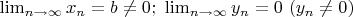 \lim_{n \to \infty}{x_n}=b \not=0; \ \lim_{n \to \infty}{y_n}=0 \ (y_n \not = 0)