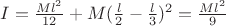 $I=\frac{Ml^2}{12}+M(\frac{l}{2}-\frac{l}{3})^2=\frac{Ml^2}{9}$