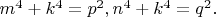 $m^4+k^4=p^2,n^4+k^4=q^2.$