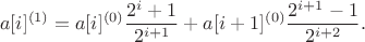 $$
a[i]^{(1)}=a[i]^{(0)}\frac{2^i+1}{2^{i+1}}+a[i+1]^{(0)}\frac{2^{i+1}-1}{2^{i+2}}.
$$